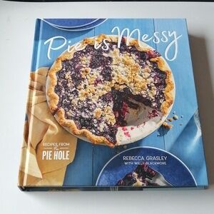 Cookbook Pie is Messy Recipes from the Pie Hole Desserts Sweets